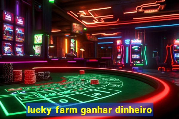 lucky farm ganhar dinheiro